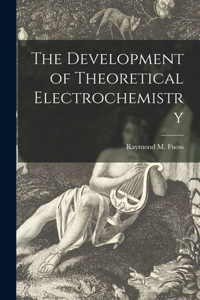 Development of Theoretical Electrochemistry