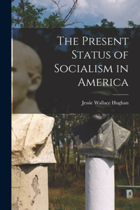 Present Status of Socialism in America