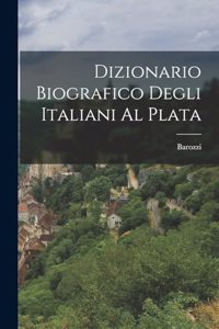 Dizionario Biografico Degli Italiani al Plata