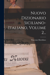 Nuovo Dizionario Siciliano-italiano, Volume 2...