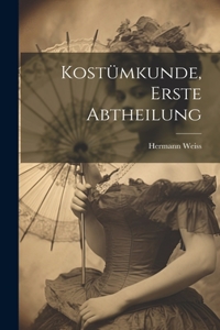 Kostümkunde, Erste Abtheilung