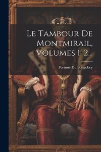 Tambour De Montmirail, Volumes 1-2...