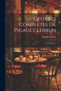Oeuvres Complètes De Pigault Lebrun