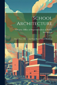 School Architecture; One-, Two-, Three- And Four-room School Buildings