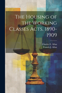 Housing of the Working Classes Acts, 1890-1909