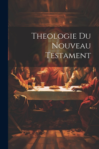 Theologie du Nouveau Testament