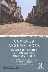 Covid-19 Assemblages: Queer And Feminist Ethnographies From South Asia