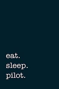 eat. sleep. pilot. - Lined Notebook