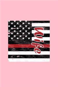 Wife: Lined Journal - Wife USA Flag Black Thin Red Line Firefighter Fireman Gift - Pink Ruled Diary, Prayer, Gratitude, Writing, Travel, Notebook For Men 