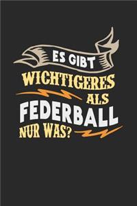 Es gibt wichtigeres als Federball nur was?