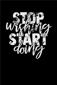 Stop Wishing Start Doing