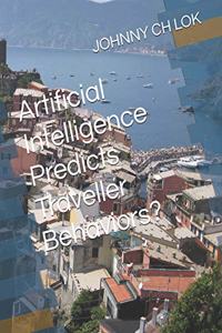 Artificial Intelligence Predicts Traveller Behaviors?