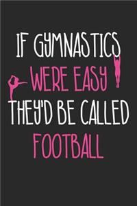 Gymnastics Notebook - If Gymnastics Were Easy Gymnastics Funny Gymnast - Gymnastics Journal