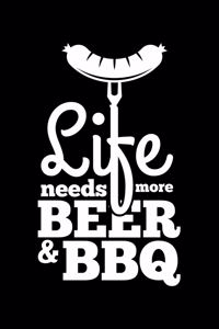 Life Needs More Beer & Bbq