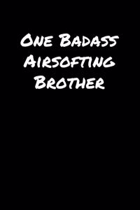 One Badass Airsofting Brother