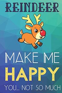 Reindeer Make Me Happy You Not So Much
