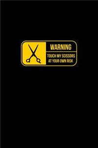 Warning Touch My Scissors At Your Own Risk
