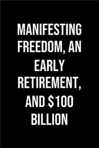 Manifesting Freedom An Early Retirement And 100 Billion