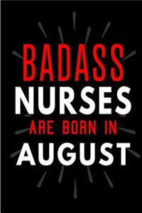 Badass Nurses Are Born In August