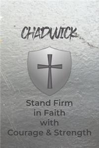 Chadwick Stand Firm in Faith with Courage & Strength