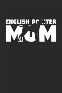 Gift for Dog Lovers - English Pointer Notebook 'English Pointer Mom' - English Pointer Journal