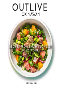 Outlive Okinawan Longevity Cookbook