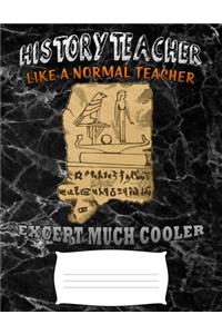 history teacher like a normal teacher except much cooler