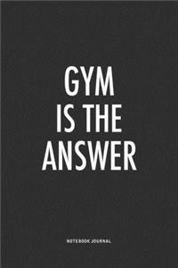 Gym Is The Answer