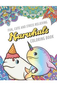 Fun Cute And Stress Relieving Narwhal Coloring Book