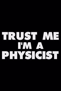 Trust Me I'm a Physicist
