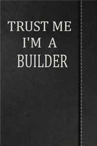 Trust Me I'm a Builder