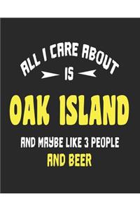 All I Care About is Oak Island and Maybe Like 3 People and Beer