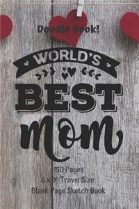 World's Best Mom Doodle Book Travel Size Blank Page Sketch Book 150 Pages
