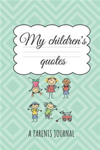 My Children´s quotes A Parents Journal