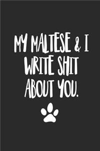 My Maltese and I Write Shit About You