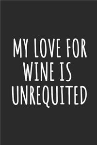 My Love For Wine Is Unrequited
