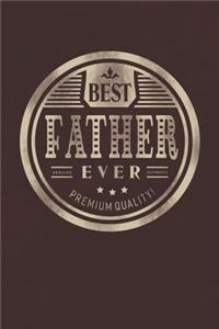 Best Father Ever Genuine Authentic Premium Quality