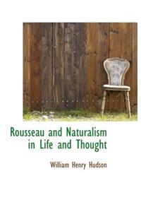 Rousseau and Naturalism in Life and Thought