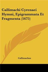 Callimachi Cyrenaei Hymni, Epigrammata Et Fragmenta (1675)
