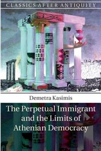 Perpetual Immigrant and the Limits of Athenian Democracy