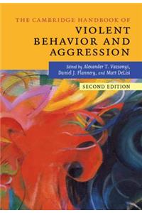 Cambridge Handbook of Violent Behavior and Aggression