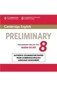 Cambridge English Preliminary 8 Audio CDs (2): Authentic Examination Papers from Cambridge English Language Assessment