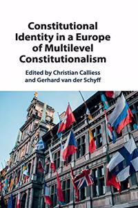 Constitutional Identity in a Europe of Multilevel Constitutionalism