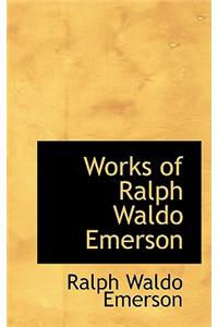 Works of Ralph Waldo Emerson