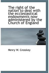 The Right of the Nation to Deal with the Ecclesiastical Endowments Now Administered by the Church of