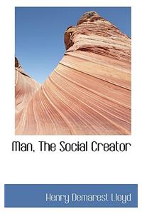 Man, the Social Creator