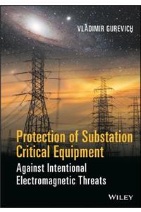 Protection of Substation Critical Equipment Against Intentional Electromagnetic Threats