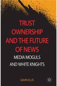 Trust Ownership and the Future of News