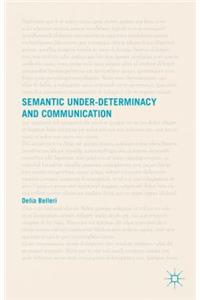 Semantic Under-Determinacy and Communication