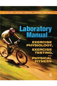 Laboratory Manual for Exercise Physiology, Exercise Testing, and Physical Fitness